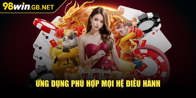 98Win 🧡 98Win pain Nổ Hũ - Đăng Nhập 98win Gb Net Trang Chủ 08/2025 42 Ứng dụng phù hợp mọi hệ điều hành